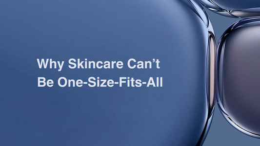 Why Skincare Can’t Be One-Size-Fits-All