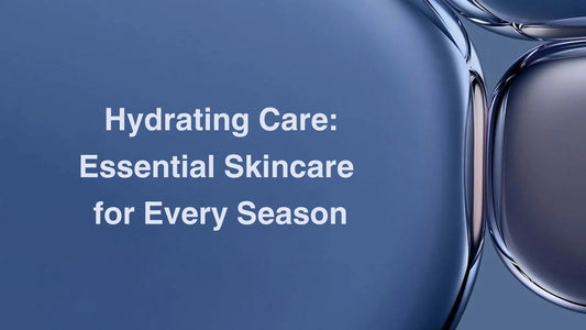 Hydrating Care: Essential Skincare for Every Season